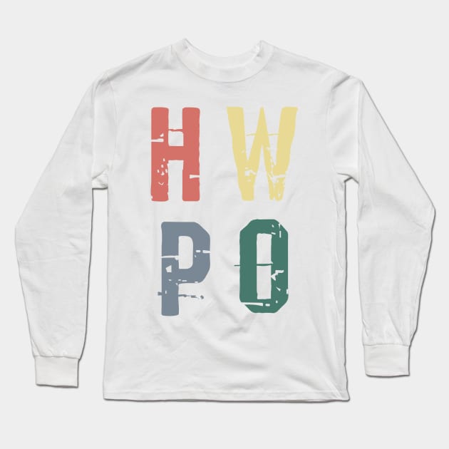 HWPO Hard Work Pays Off Long Sleeve T-Shirt by gillys